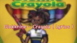 Glokknine - Crayola ( Lyrics )