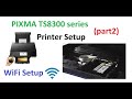 PIXMA TS8350 TS8320 (part2) Setup printer and Connect to Wireless, Print from Canon PRINT App