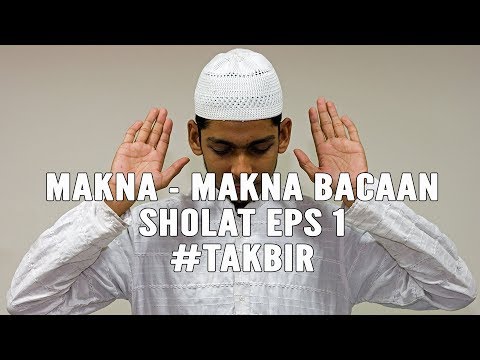 Makna - Makna Bacaan Sholat Eps 1 #Takbir - Ustadz Dr. Harjani Hefni, Lc. MA