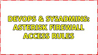 DevOps & SysAdmins: Asterisk Firewall access Rules Wealth