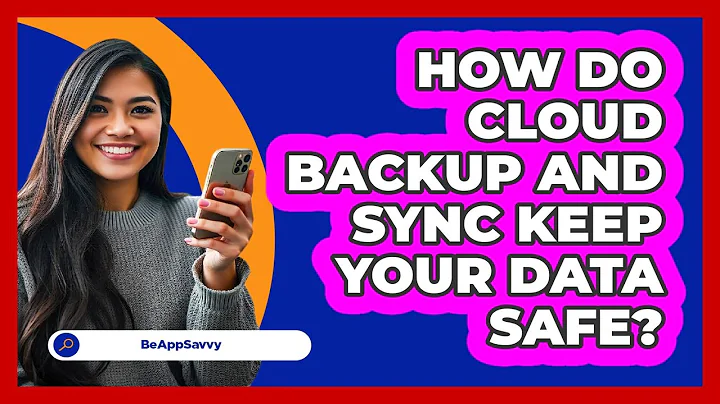 How Do Cloud Backup And Sync Keep Your Data Safe? - Be App Savvy