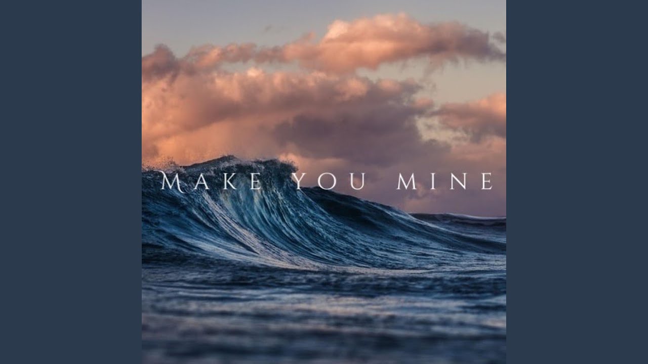 Make You Mine-- (feat. Arthur Ramirez)
