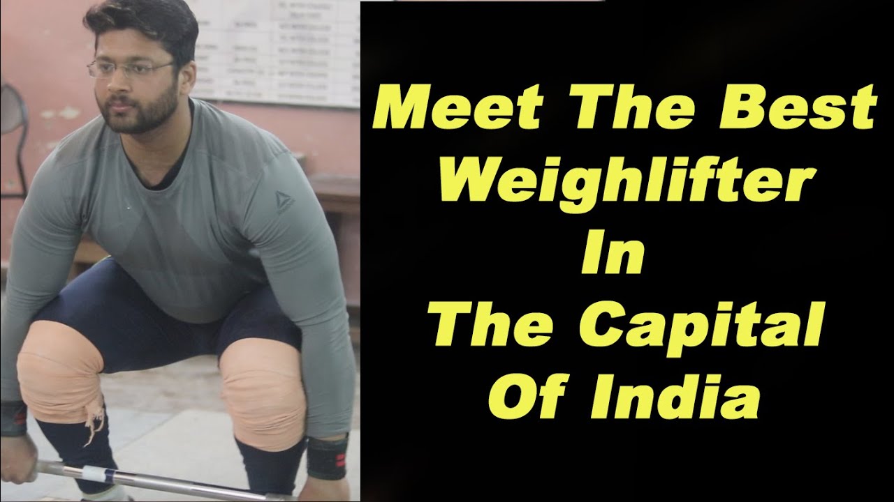 Meet One Of The Best Weightlifters Of India YouTube