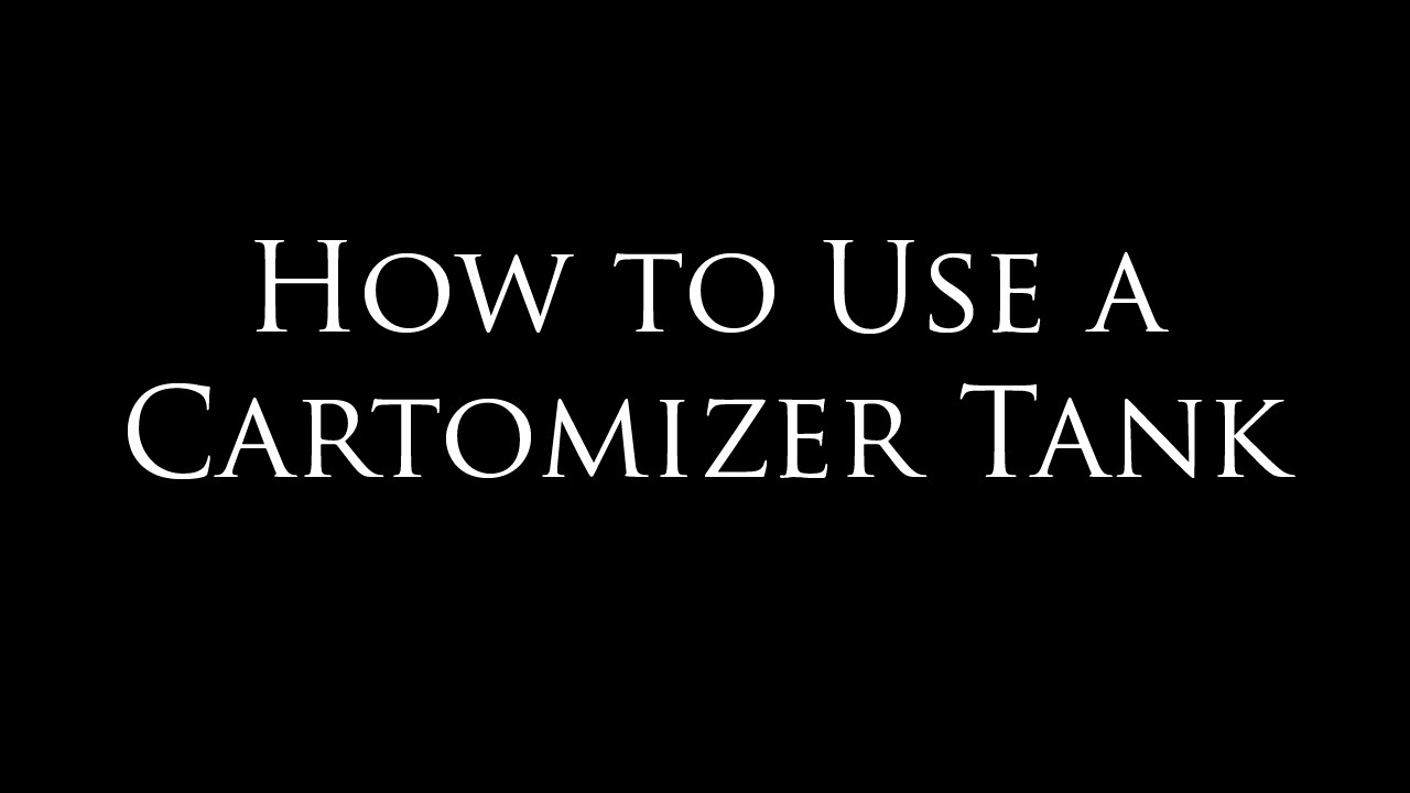 How to Fill and Use a Cartomizer Tank (DCT)