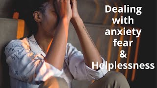 DEALING WITH FEAR &amp; ANXIETY IN DIFFICULT TIMES simple and easy steps