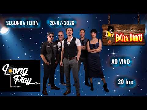 PROGRAMA DO BAITA LOKO - 20/07/2026 - LONG PLAY