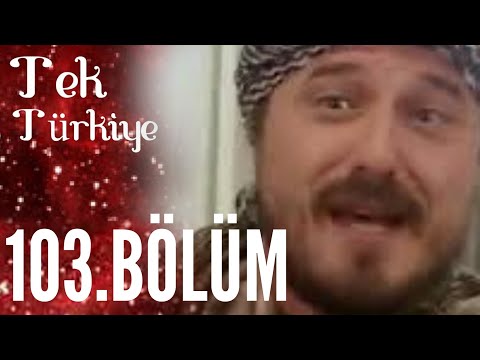 Tek Türkiye | 103.Bölüm İzle