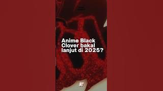 Anime Black Clover bakal lanjut di 2025? NANI!! 😱😱😱
