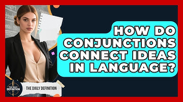 How Do Conjunctions Connect Ideas In Language? - The Daily Definition