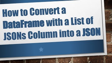 How to Convert a DataFrame with a List of JSONs Column into a JSON