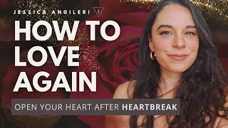 The key to Loving Again After Heartbreak- let go of the FEAR of being hurt again