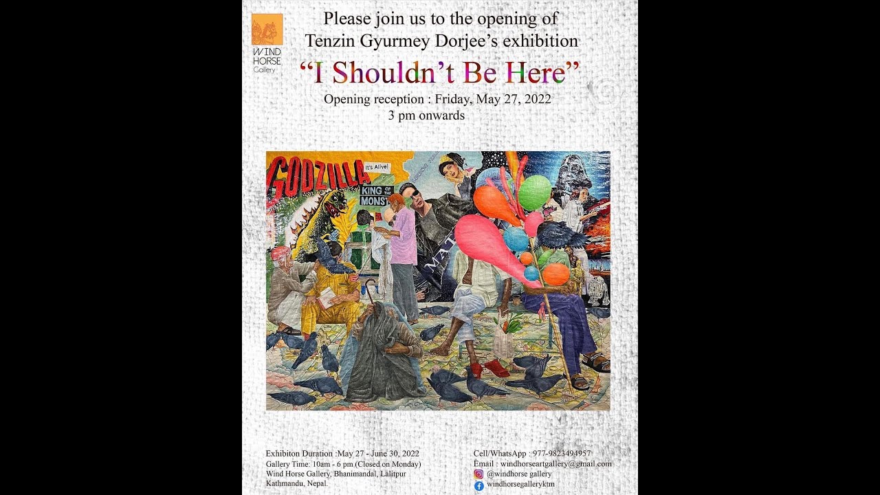 "I Shouldn't Be Here", Contemporary art exhibition, by Tenzin Gyurmey Dorjee.