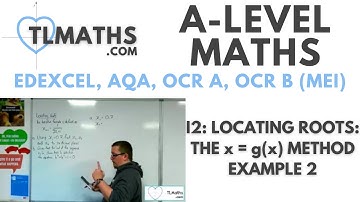 A-Level Maths: I2-04 Locating Roots: The x=g(x) Method Example 2