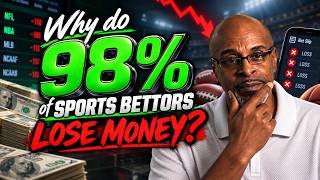The Real Reason 98% of Sports Bettors Lose Money — It's Not What You Think