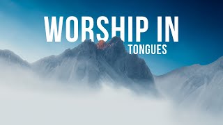WORSHIP IN TONGUES \ SPEAKING IN TONGUES \ BAPTISM WITH THE HOLY SPIRIT