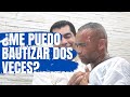 ¿ME PUEDO BAUTIZAR DOS VECES? - Juan Manuel Vaz