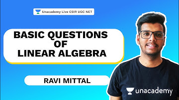Basic Questions Of Linear Algebra | CSIR 2021| Mathematics| Ravi Mittal | Unacademy