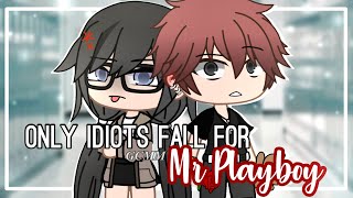 Only idiots fall for Mr. Playboy // [GCM•GCMM]