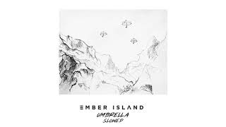 Ember Island - Umbrella (Tiktok Slowed)