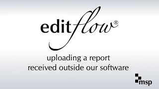 EditFlow: Uploading a Report Received Outside Our Software
