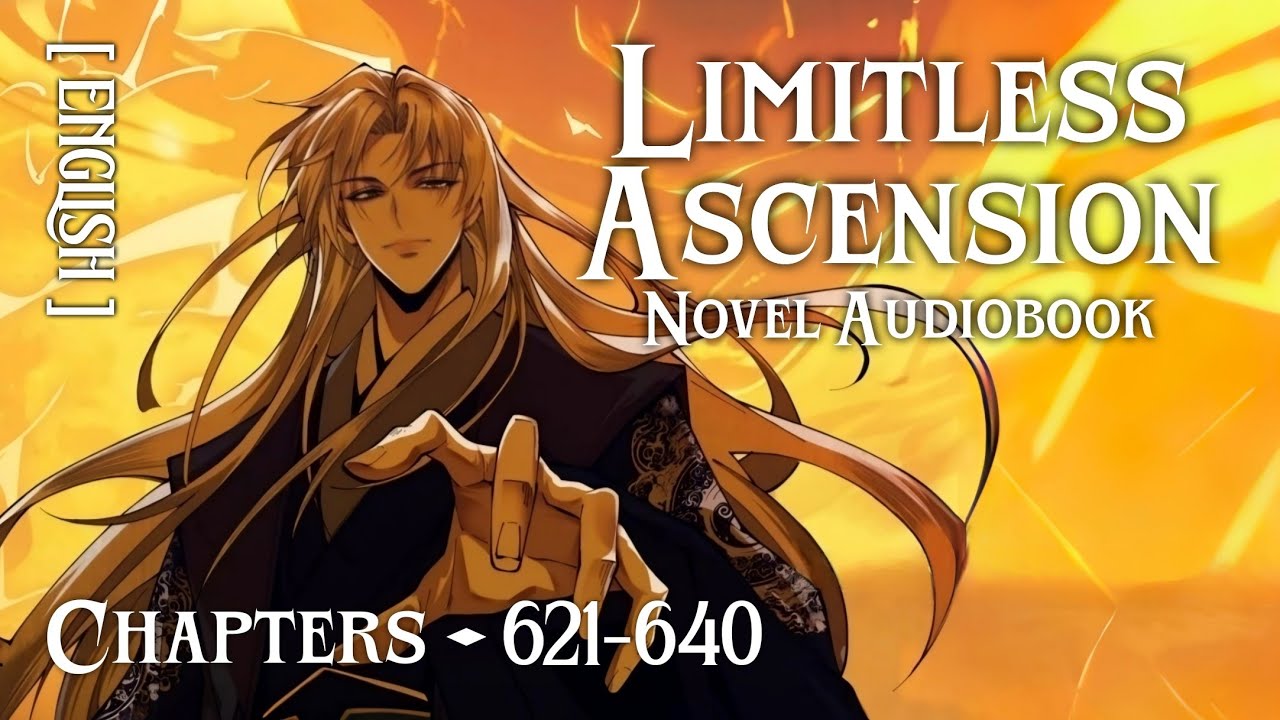 Limitless Ascension • 621 • 640 Novel Audiobook [ ENGLISH ] - YouTube