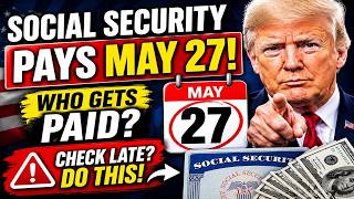 MAY 27 SOCIAL SECURITY PAYMENTS CONFIRMED! Who Gets Paid &amp; What To Do