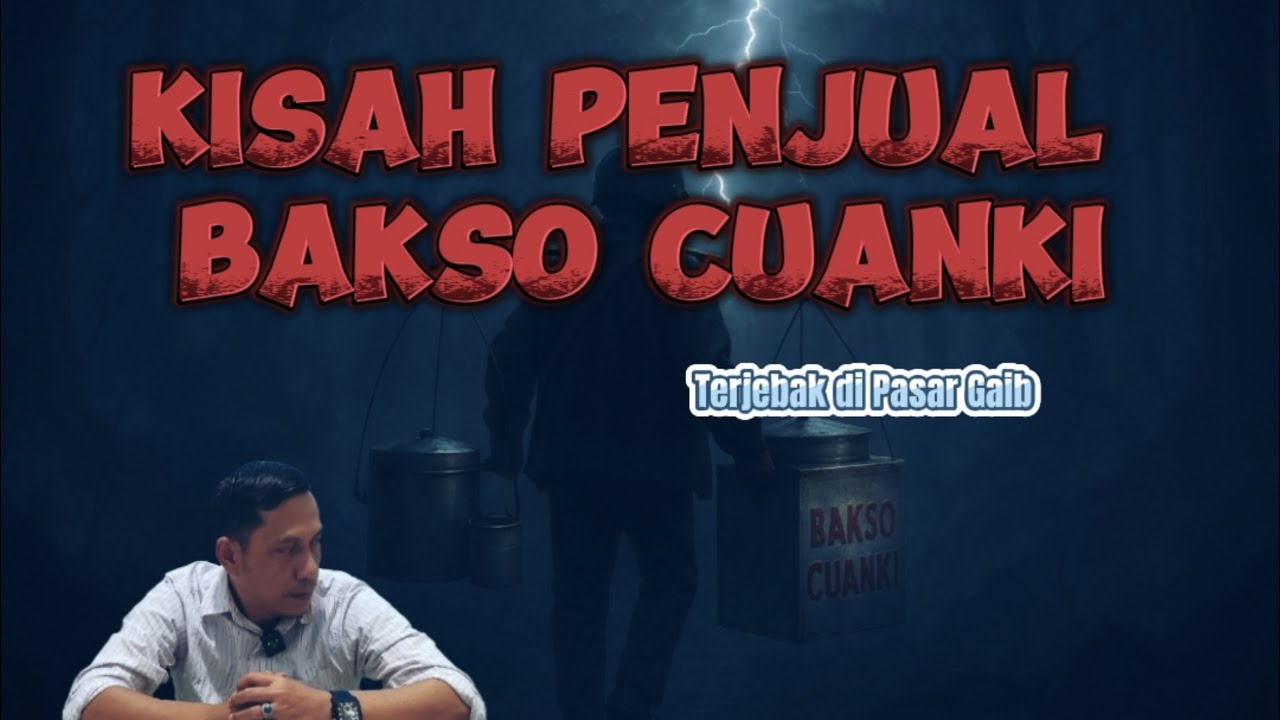 Kisah Penjual Bakso Cuanki Terjebak di Pasar Gaib