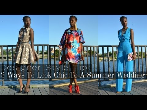 Designer Style Tip: 3 Ways To Look Chic To A Summer Wedding 