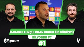 Uğur Karakullukçu, Bayern maçı sonrasında Okan Buruk ile görüştü | Bilyoner FC #1