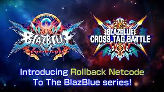 Blazblue Central Fiction & Blazblue Cross Tag Battle are getting "Rollback Netcode"