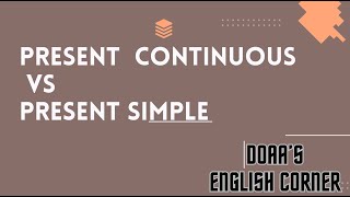 Present continuous vs. Present simple المضارع البسيط و المضارع المستمر