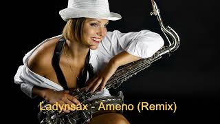 Ladynsax  - Ameno Remix -