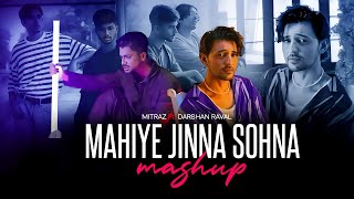 Mahiye Jinna Sohna Mashup | Akhiyaan x Alfaazo x Something Just Like This | Darshan Raval x Mitraz