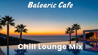 Chillout • Relax • Repeat 🌴 Balearic Sunset Extended Mix