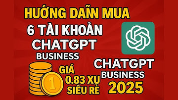 Hướng Dẫn Mua 6 Tài Khoản ChatGPT Business Giá 0.83 Xu Siêu Rẻ 2025