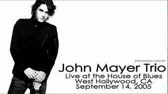 11 Good Love Is On The Way - John Mayer Trio (Live at the House Of Blues, September 14, 2005) 11 Good Love Is On The Way - John Mayer Trio (Live at the House Of Blues, September 14, 2005)