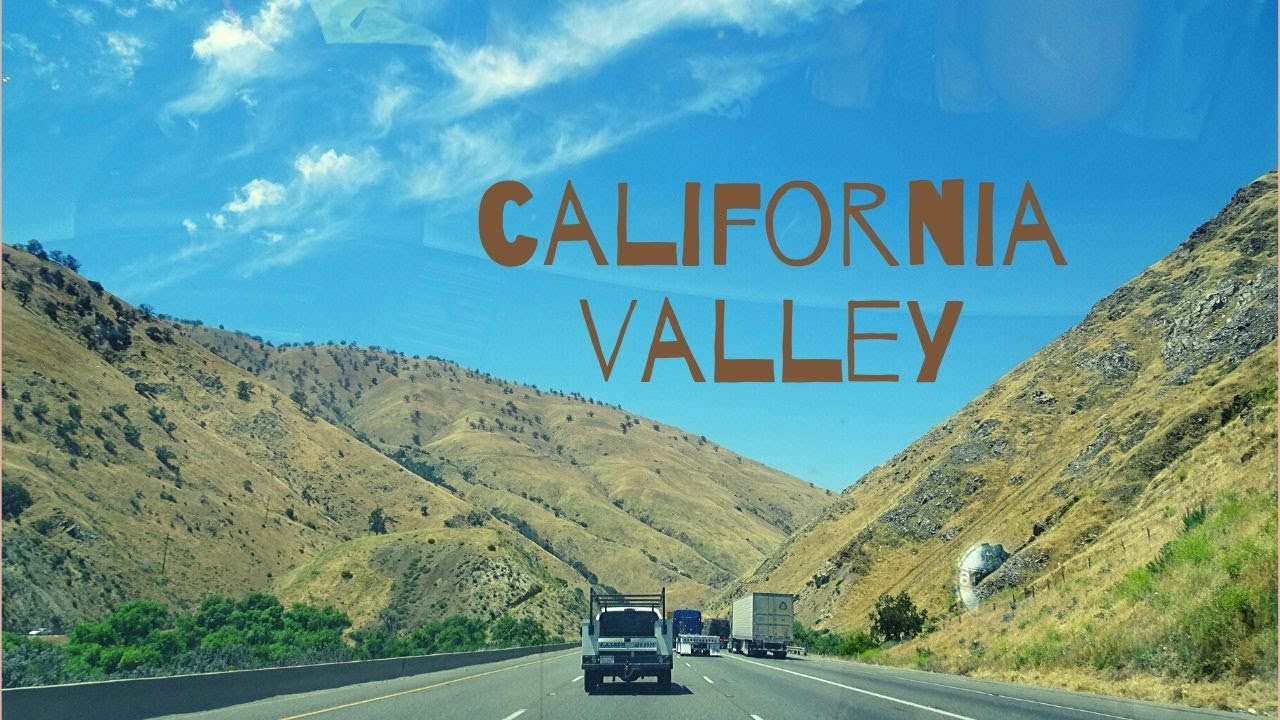 CALIFORNIA Valley... YouTube