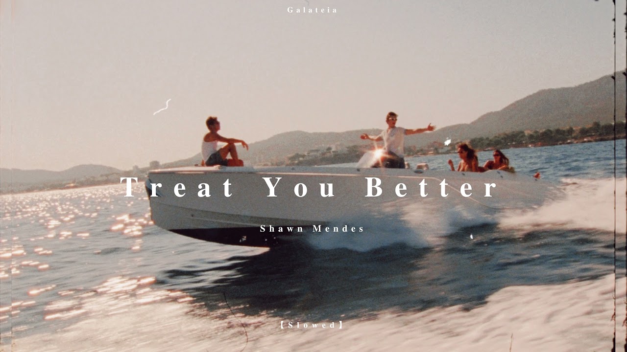 Treat You Better  //Shawn Mendes// 【slowed】