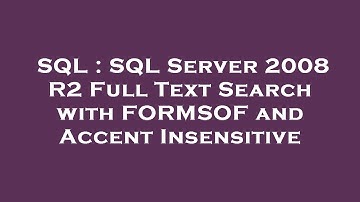 SQL : SQL Server 2008 R2 Full Text Search with FORMSOF and Accent Insensitive