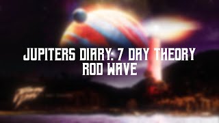 Video thumbnail of "Rod Wave - Jupiters Diary : 7 Day Theory (Lyric Video)"