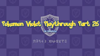 Pokémon Scarlet Violet Playthrough - Part 26 No Commentary