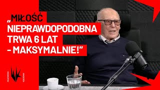 "Miłość nieprawdopodobna trwa 6 lat - maksymalnie!" | WojewódzkiKędzierski