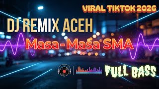 DJ Remix Aceh Viral Tiktok 2026, High School Memories Full Bass