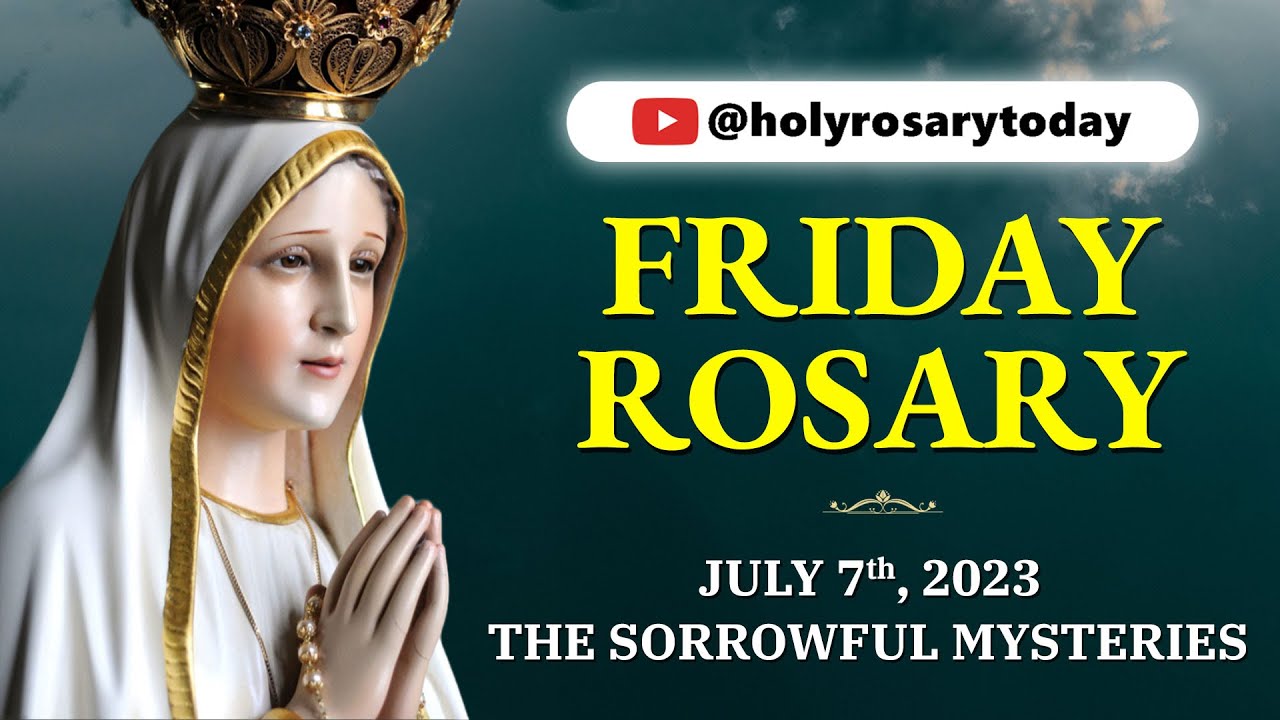 FRIDAY HOLY ROSARY 💚 JULY 07, 2023 💚 SORROWFUL MYSTERIES OF THE ROSARY [VIRTUAL] 
