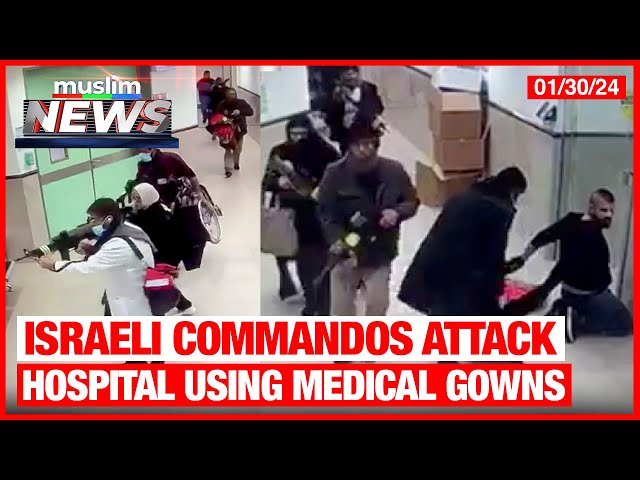 Israeli Commandos Attack Hospital Using Medical Gowns | Muslim News | Jan 30, 2024 class=