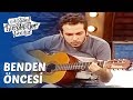 Çok Güzel Hareketler Bunlar 72. Bölüm - Benden Öncesi