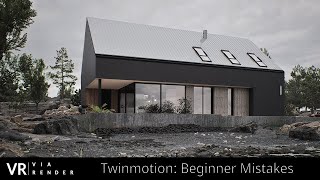 Twinmotion: Beginner Mistakes