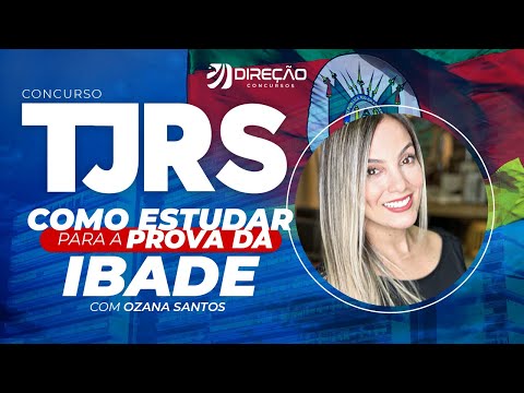 Concurso TJ RS: como estudar para a prova da IBADE com Ozana Santos