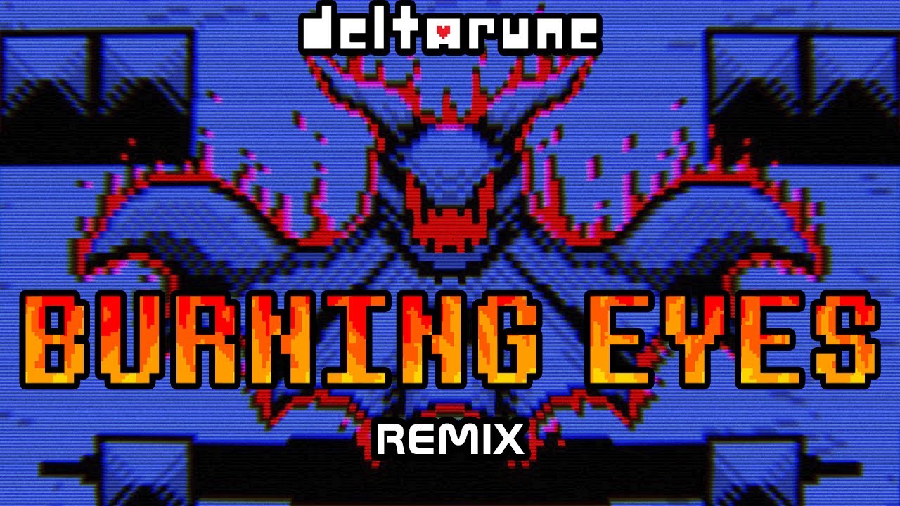 DELTARUNE - Burning Eyes (REMIX)