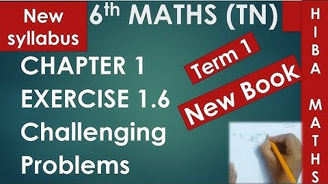 TN Samacheer 6th maths chapter 1 exercise 1.6 challenging problems New Book New Syllabus